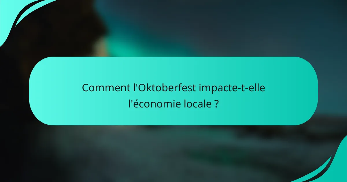 Comment l'Oktoberfest impacte-t-elle l'économie locale ?