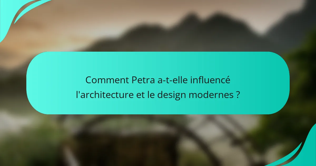 Comment Petra a-t-elle influencé l'architecture et le design modernes ?