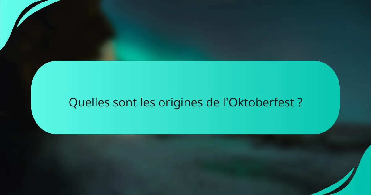Quelles sont les origines de l'Oktoberfest ?