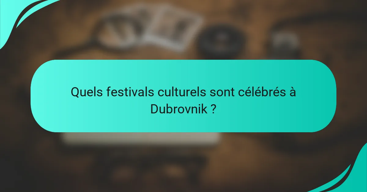 Quels festivals culturels sont célébrés à Dubrovnik ?