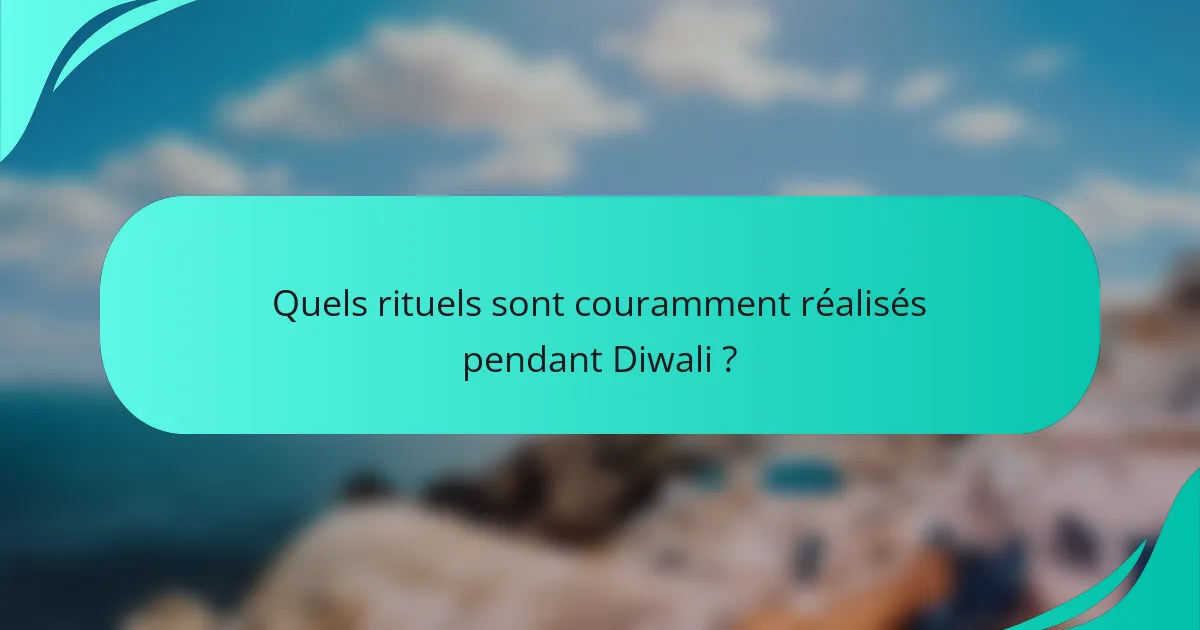 Quels rituels sont couramment réalisés pendant Diwali ?