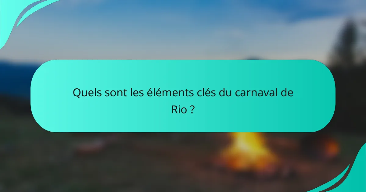 Quels sont les éléments clés du carnaval de Rio ?